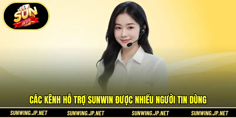 Các kênh hỗ trợ SUNWIN được nhiều người tin dùng