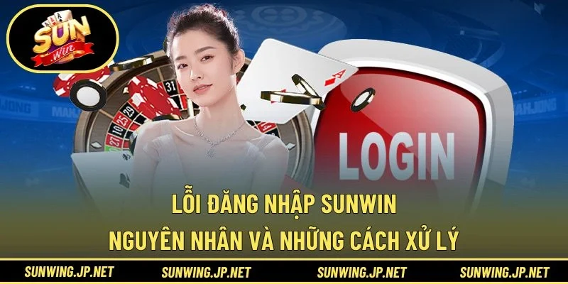 Lỗi Đăng Nhập SUNWIN